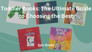 Toddler Books: The Ultimate Guide to Choosing the Best